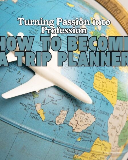 How to Become a Trip Planner