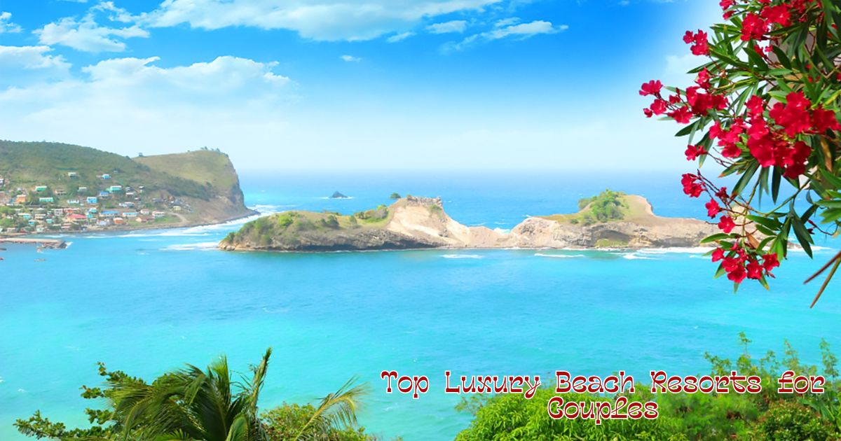 Top Luxury Beach Resorts for Couples