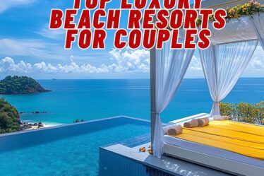 Top Luxury Beach Resorts for Couples