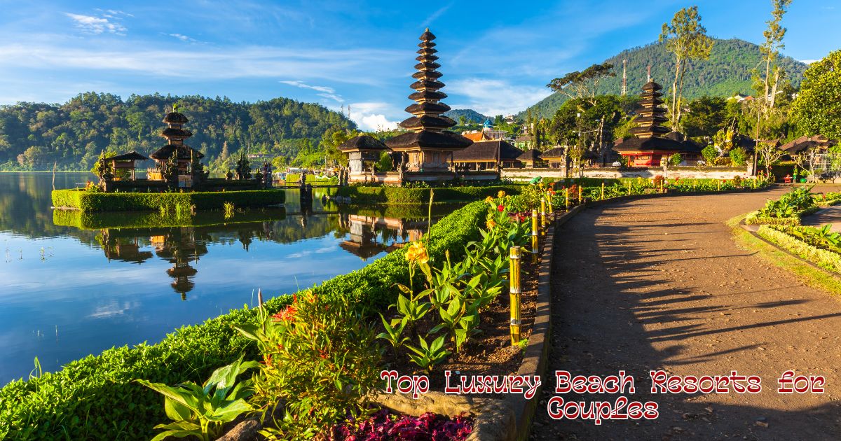 Top Luxury Beach Resorts for Couples