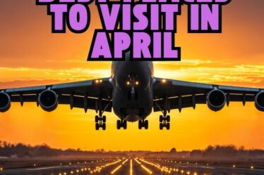 Best Places to Visit in April