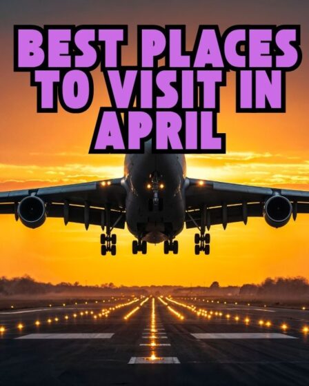 Best Places to Visit in April
