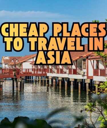 Cheap Places to Travel in Asia