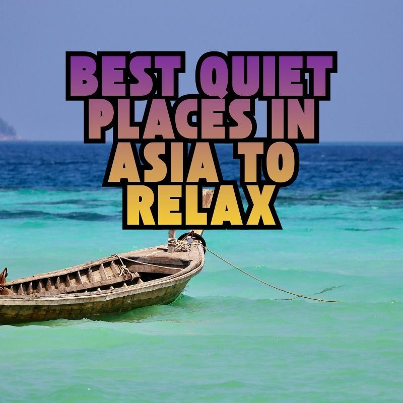 Best Quiet Places in Asia to Relax