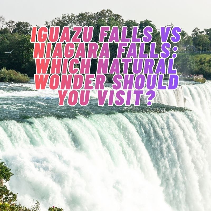 Iguazu Falls vs Niagara Falls