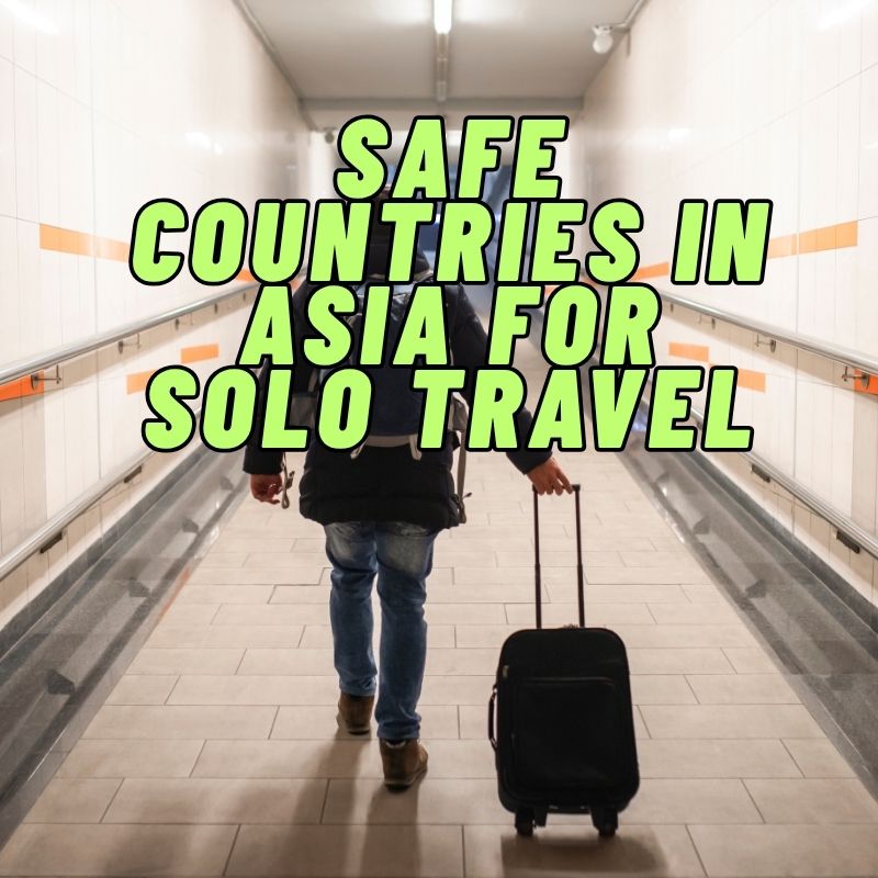 Safe Countries in Asia for Solo Travel
