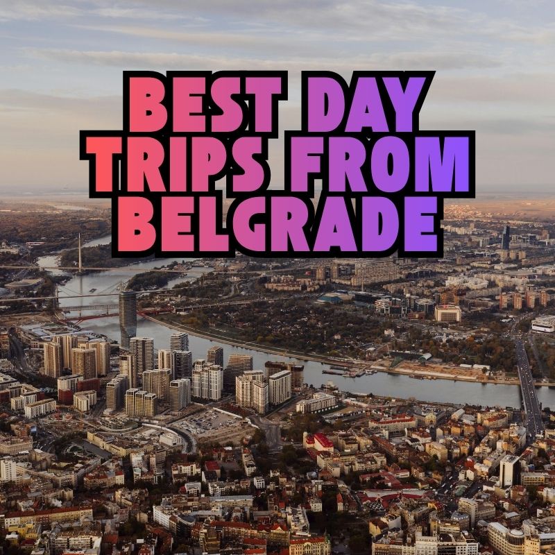 Day Trips from Belgrade